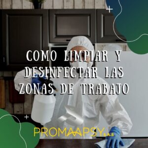 Lee más sobre el artículo Como limpiar y desinfectar las zonas de trabajo